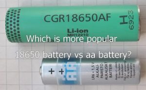 哪個更受歡迎-18650電池與aa電池
